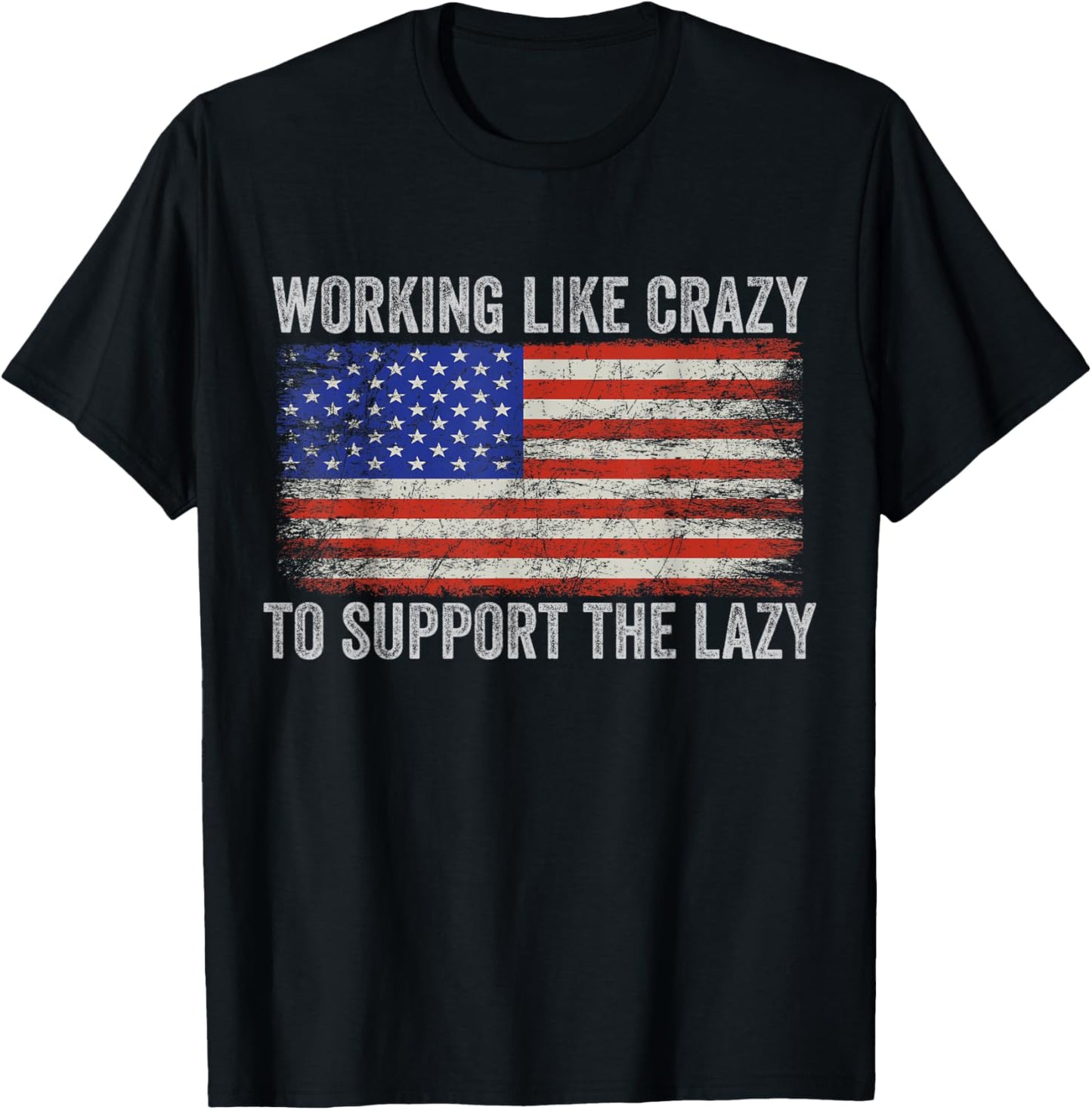 working Like Crazy To Support The Lazy T-Shirt - T-Shirt | Black