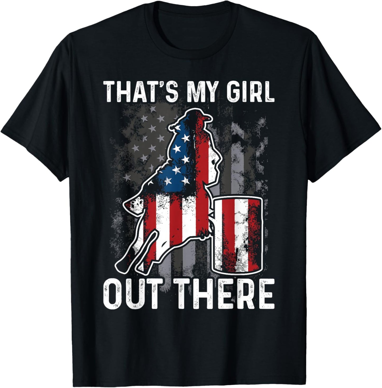Barrel Racing Dad That's My Girl Out There American Flag USA T-Shirt - T-Shirt | Black