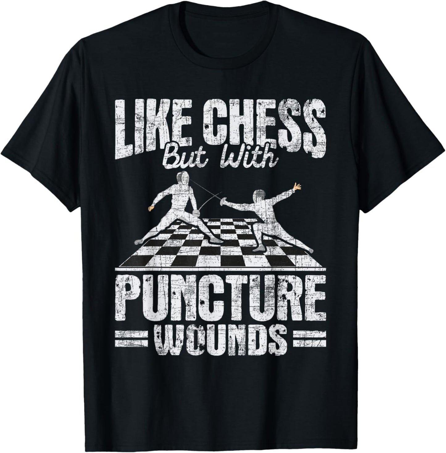 Like Chess But With Puncture Wounds - Fencer Fencing Swords T-Shirt - T-Shirt | Black
