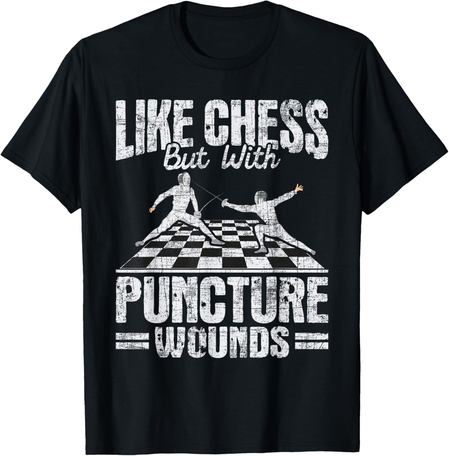 Like Chess But With Puncture Wounds - Fencer Fencing Swords T-Shirt - T-Shirt | Black