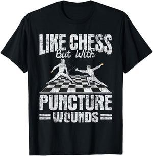 Like Chess But With Puncture Wounds - Fencer Fencing Swords T-Shirt - T-Shirt | Black