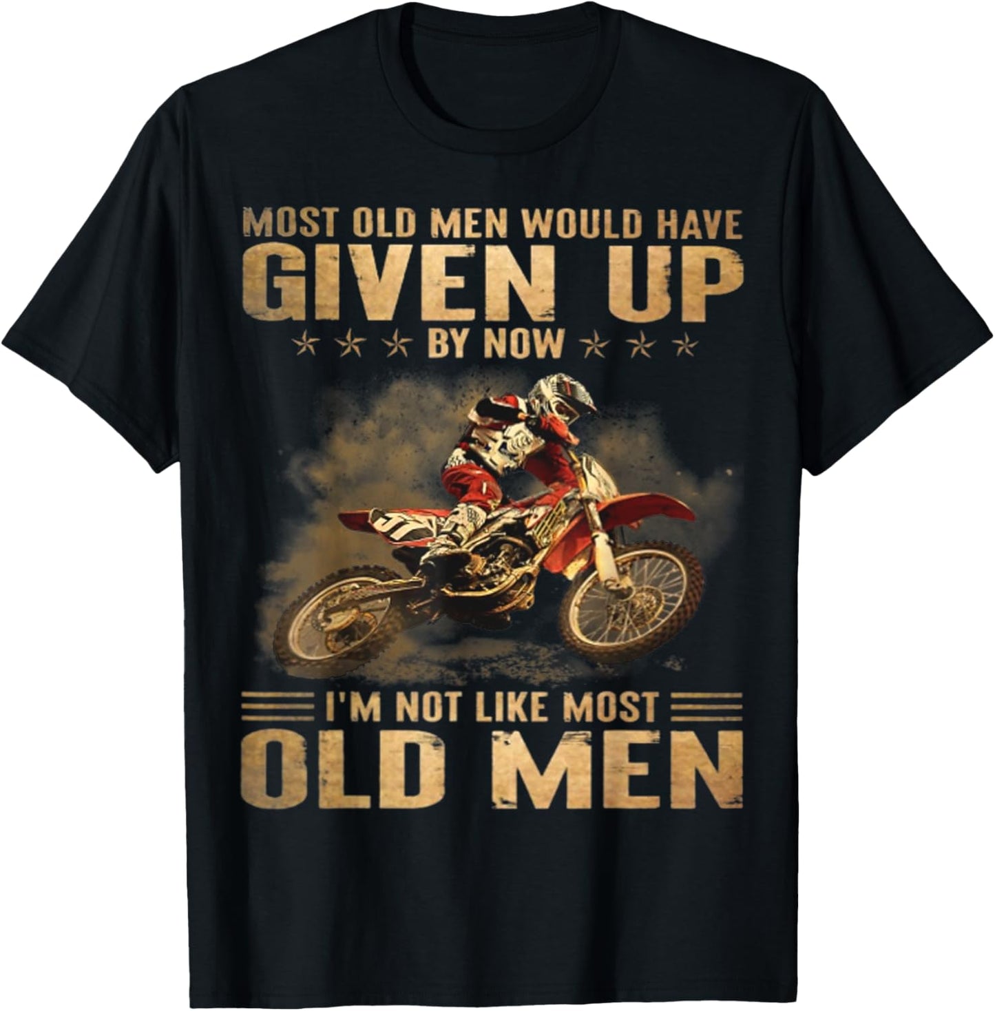 Most Old Men Would Have Given Up By Now I'm Not Like Most T-Shirt - T-Shirt | Black