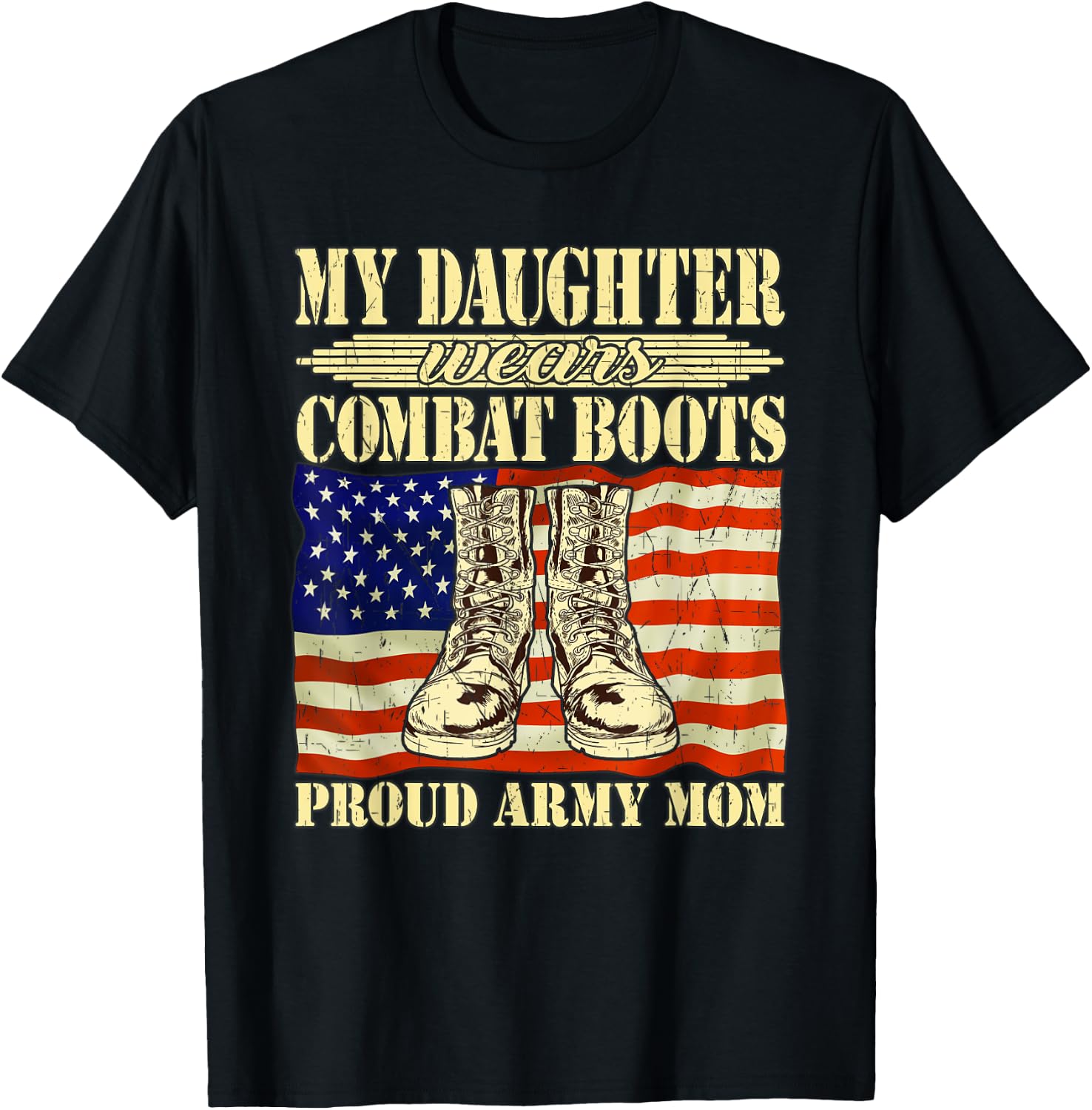My Daughter Wears Combat Boots - Proud Army Mom Mother Gift T-Shirt - T-Shirt | Black