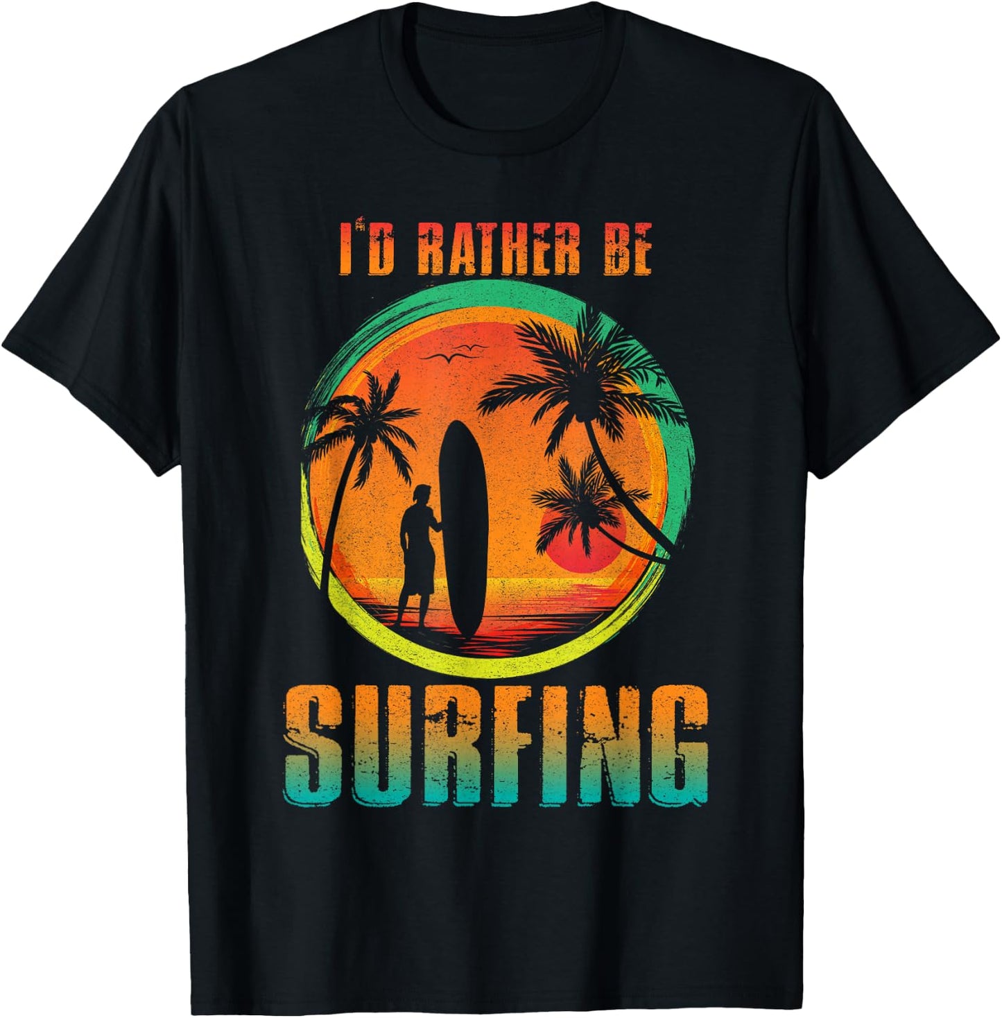 I'D Rather Be Surfing for Surfing and Wave Surfing Life T-Shirt - T-Shirt | Black