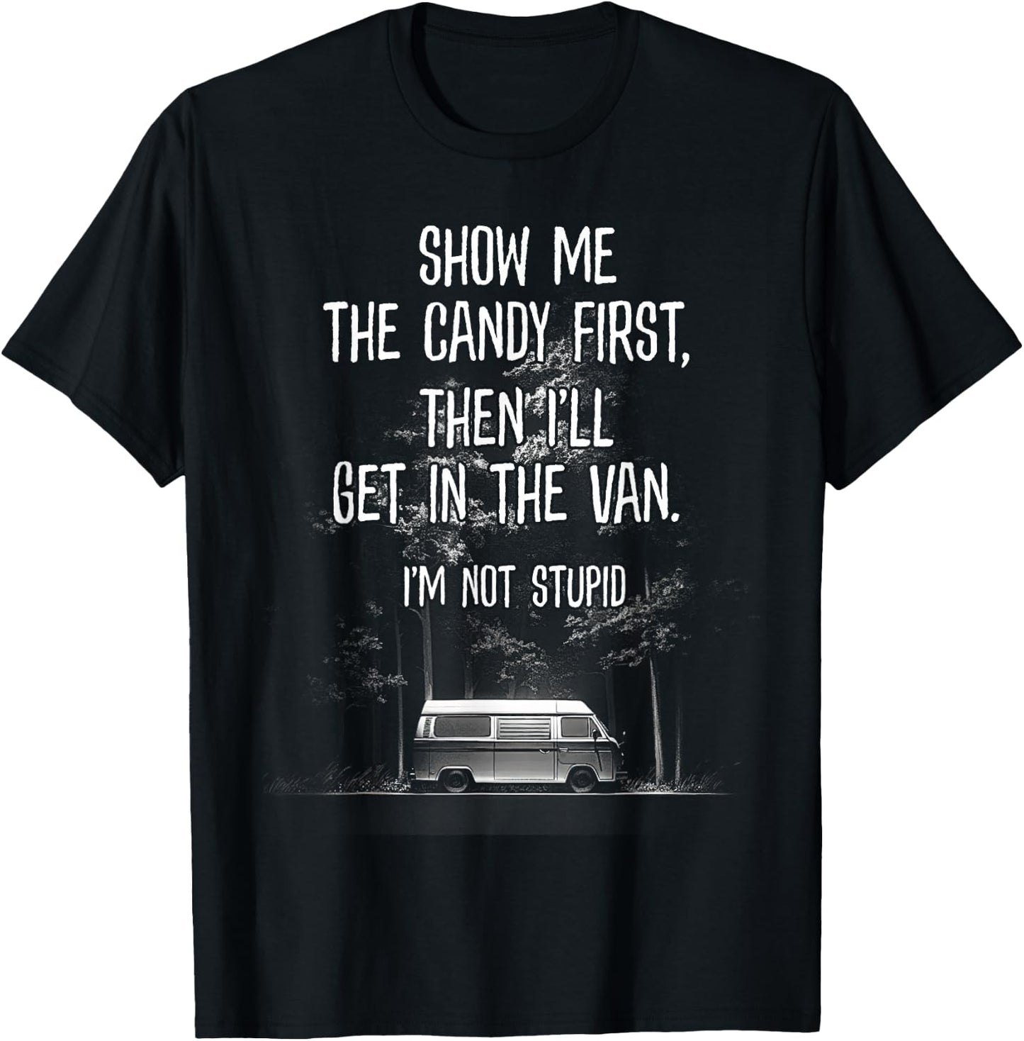 Stupid Creepy Van Funny Halloween Design See The Candy First T-Shirt - T-Shirt | Black