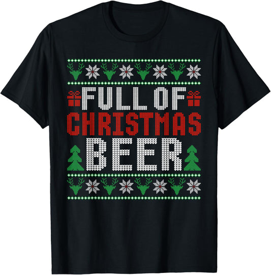 Full Of Christmas Beer And Christmas Cheer Ugly Sweater T-Shirt - T-Shirt | Black