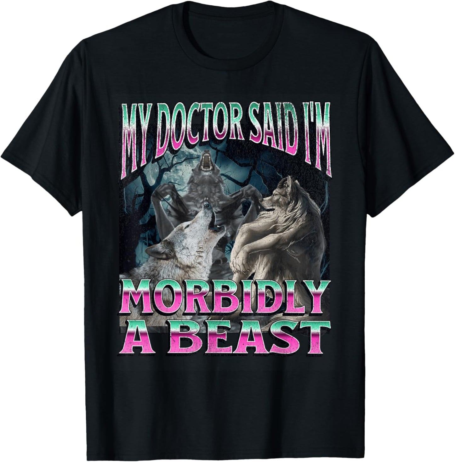 Morbidly A Beast Funny Cringe Alpha Werewolf Wolf Meme T-Shirt - T-Shirt | Black