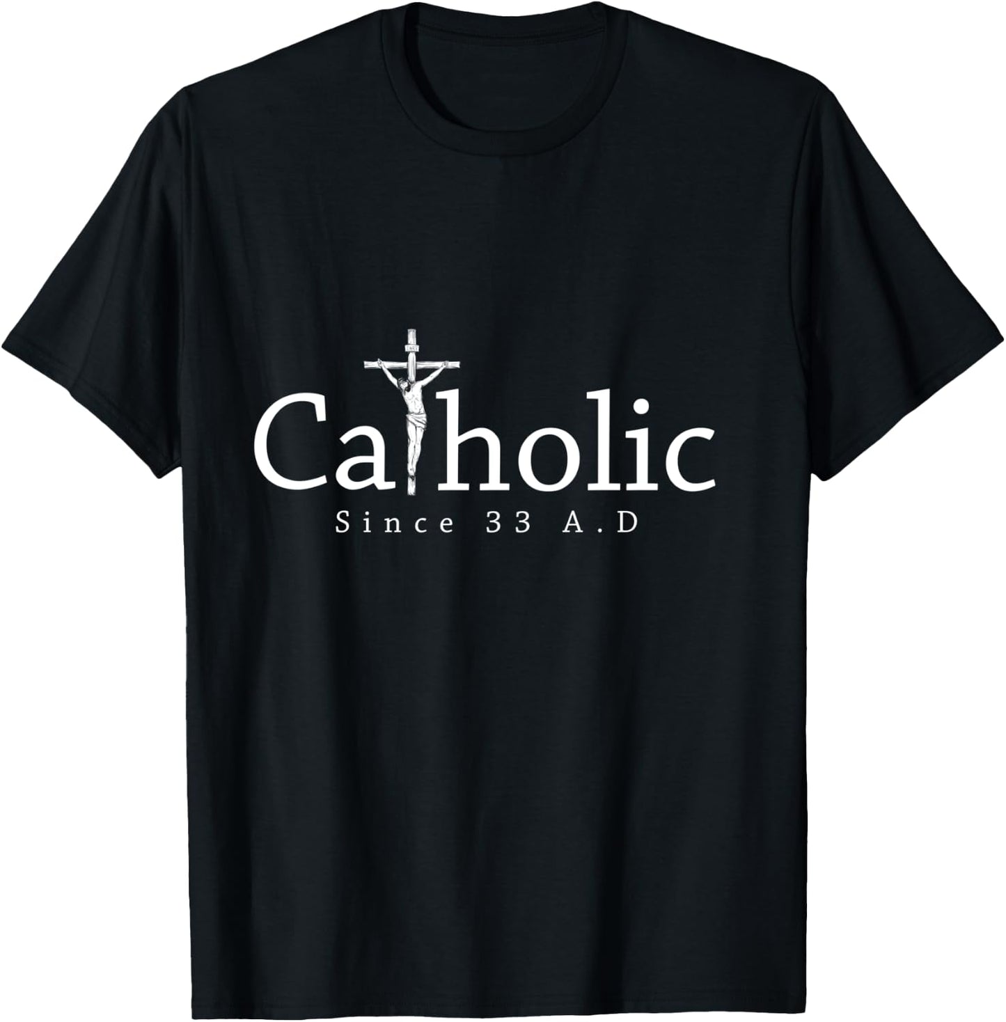 Catholic Since 33 AD Crucifix Jesus Eucharist Christianity T-Shirt - T-Shirt | Black