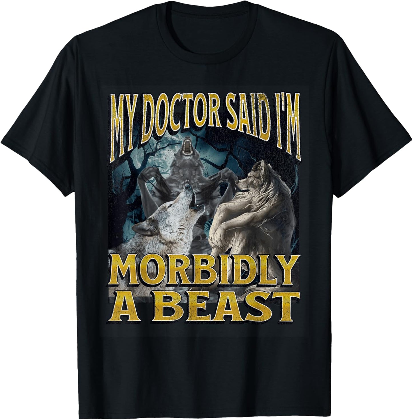 Morbidly A Beast Funny Cringe Alpha Werewolf Wolf Meme T-Shirt - T-Shirt | Black
