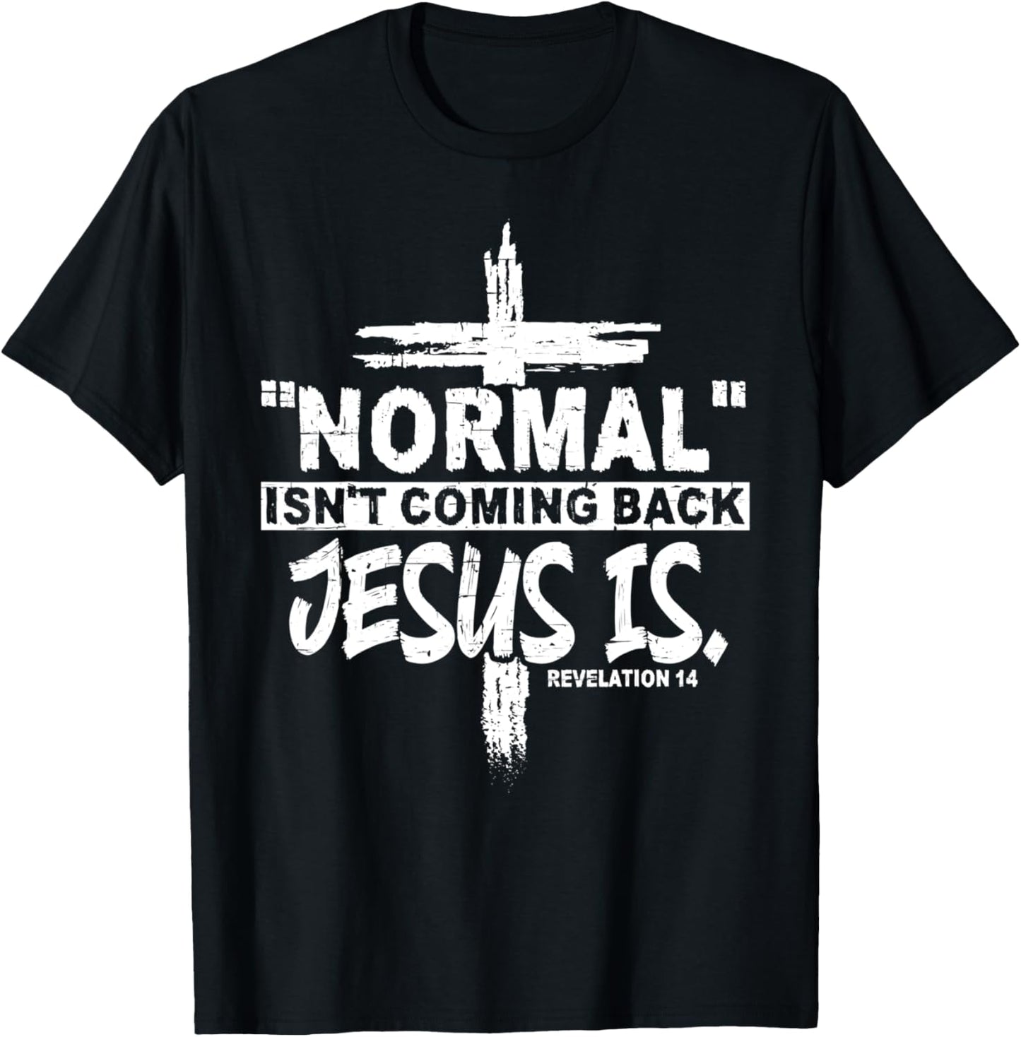 Normal Isn't Coming Back But Jesus Is Revelation 14 Costume T-Shirt - T-Shirt | Black