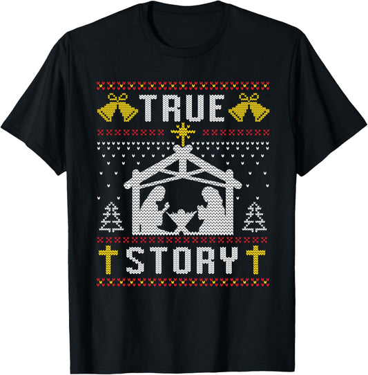True Story Christmas Nativity Jesus Christian Christmas Ugly T-Shirt - T-Shirt | Black