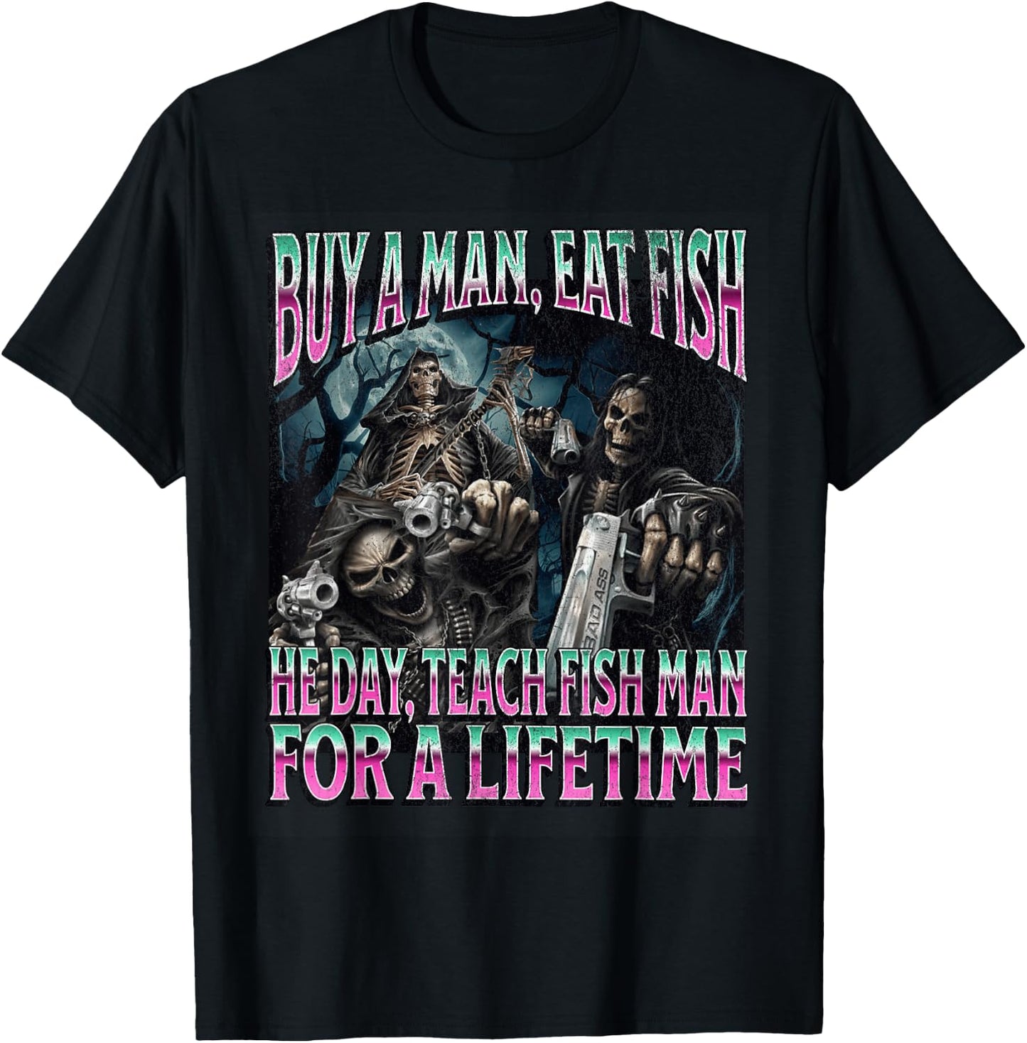 Buy A Man Eat Fish Funny Hard Skeleton Meme Bootleg T-Shirt - T-Shirt | Black