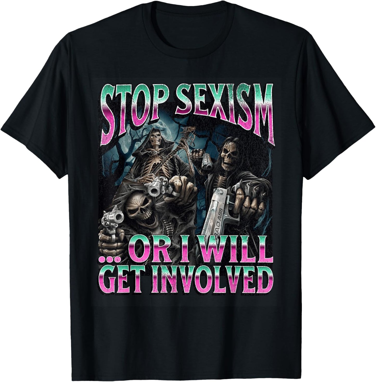 Stop Sexism Or I Get Involved Funny Hard Skeleton Meme T-Shirt - T-Shirt | Black
