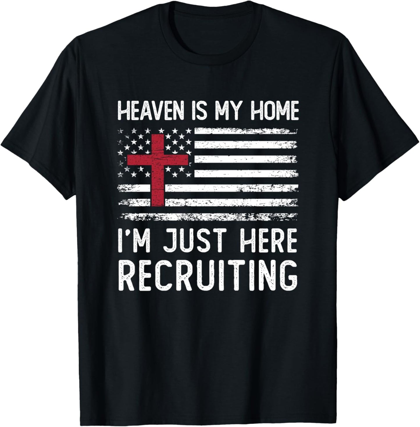 Heaven Is My Home I'm Just Here Recruiting American Flag T-Shirt - T-Shirt | Black
