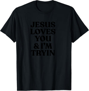 Jesus Loves You & I'm Trying Funny Christian T-Shirt - T-Shirt | Black