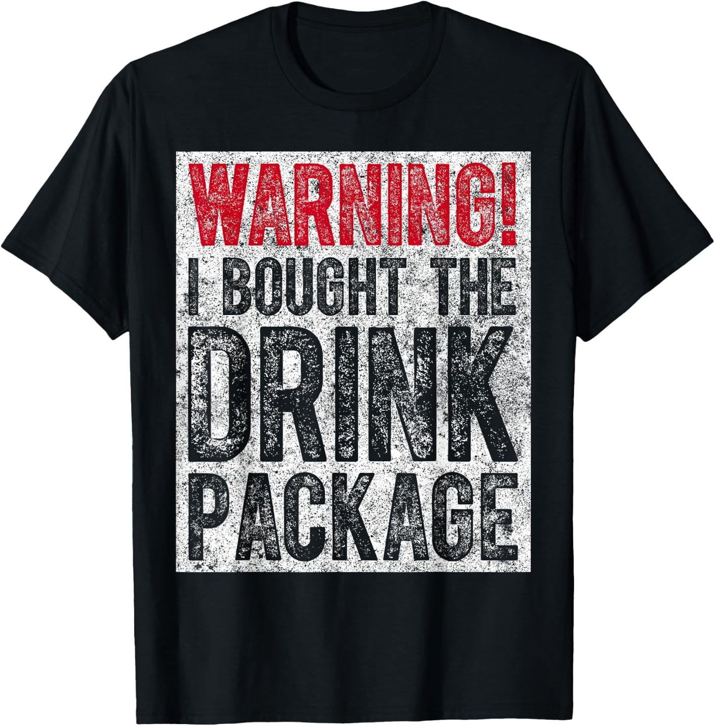 Funny Drinking Gift Warning I Bought The Drink Package T-Shirt - T-Shirt | Black