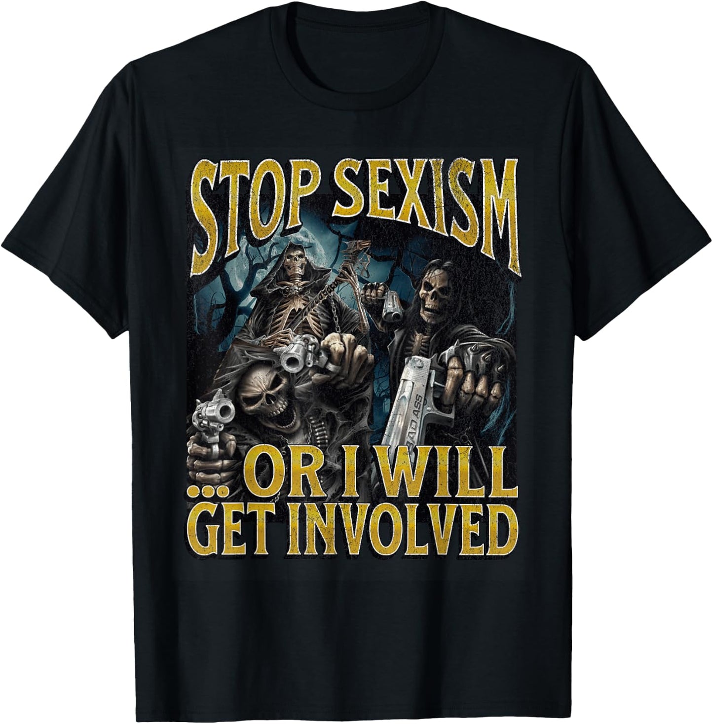 Stop Sexism Or I Get Involved Funny Hard Skeleton Meme T-Shirt - T-Shirt | Black