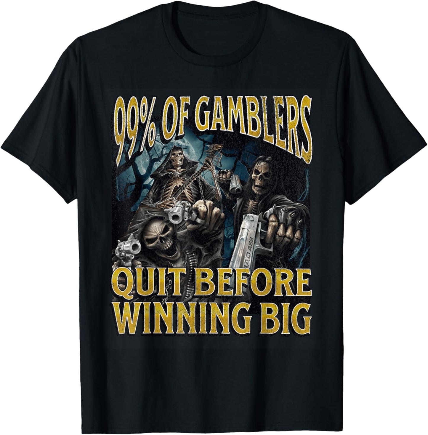 Gamblers Quit Funny Hard Skeleton Meme Bootleg T-Shirt - T-Shirt | Black