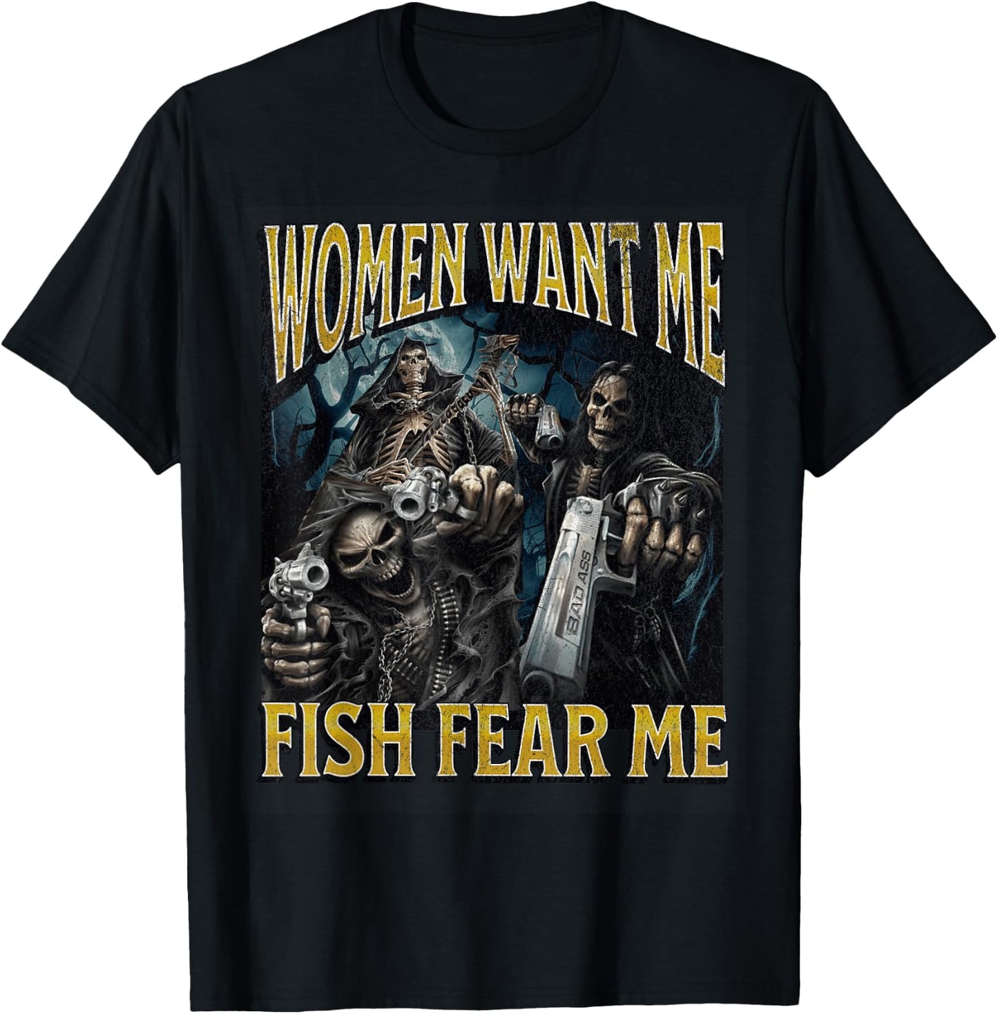 Women Want Me Fish Fear Me Funny Hard Skeleton Meme Bootleg T-Shirt - T-Shirt | Black