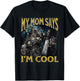 My Mom Says I'm Cool Funny Hard Skeleton Meme Bootleg T-Shirt - T-Shirt | Black