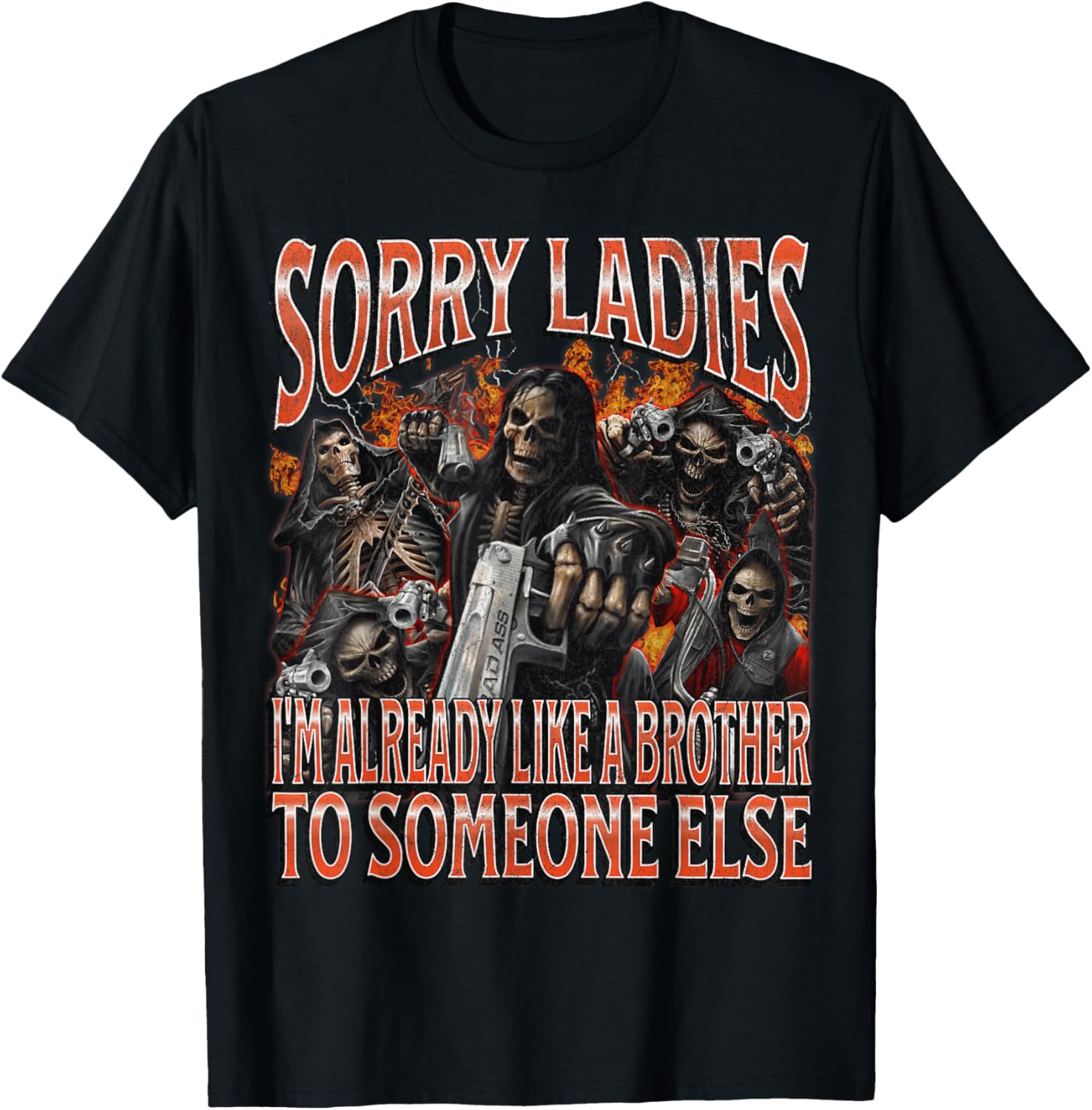 Sorry Ladies Like A Brother Funny Hard Skeleton Meme Bootleg T-Shirt - T-Shirt | Black