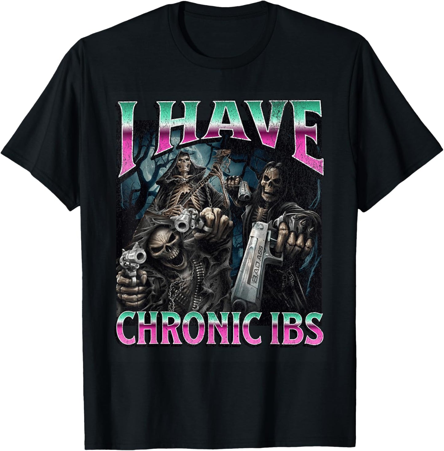 I Have Chronic IBS Funny Hard Skeleton Meme Bootleg T-Shirt - T-Shirt | Black