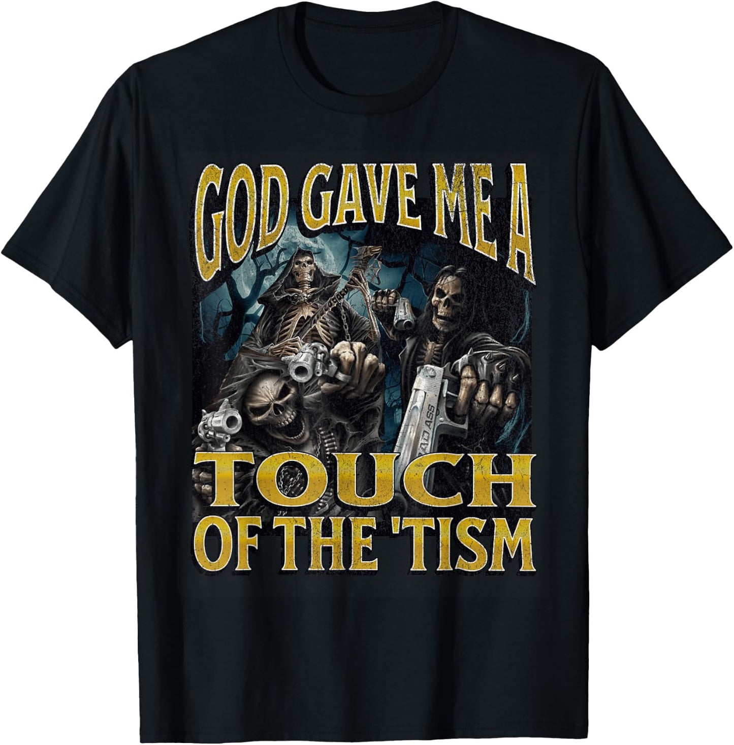 God Gave Me The 'Tism Funny Hard Skeleton Meme Bootleg T-Shirt - T-Shirt | Black