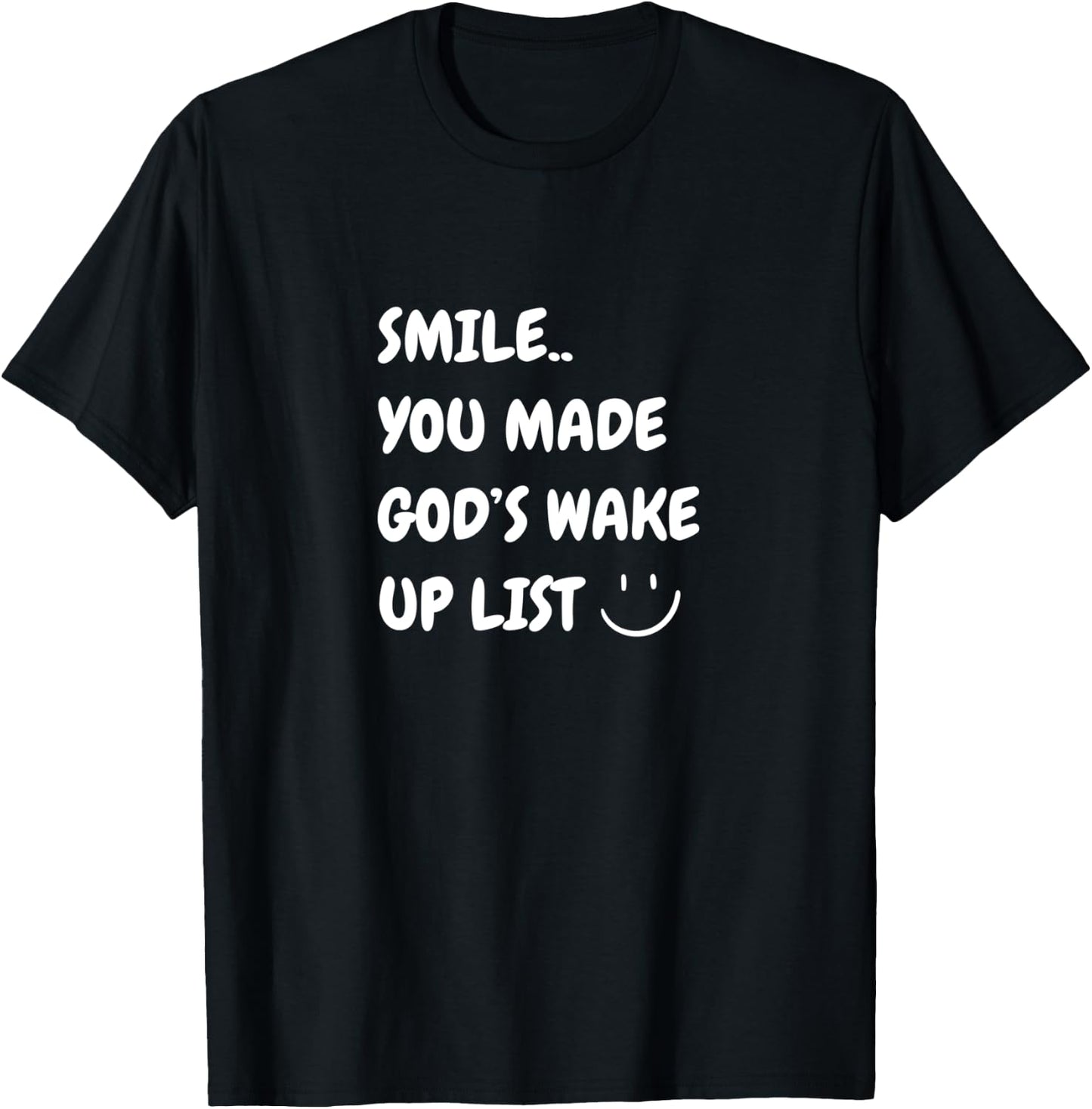 Smile You Made God's Wake Up List Christian Jesus Apparel T-Shirt - T-Shirt | Black