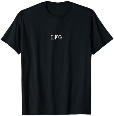 LFG Funny Internet Lingo Let's Freaking Go T-Shirt - T-Shirt | Black
