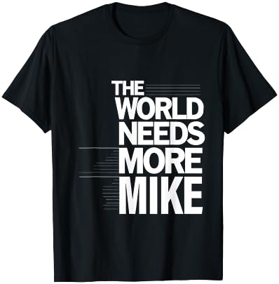 The World Need More Mike First Name Personalized T-Shirt - T-Shirt | Black