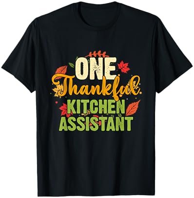 One Thankful Kitchen Assistant Thanksgiving T-Shirt - T-Shirt | Black