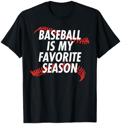 Baseball Is My Favorite Season - Funny Baseball T-Shirt - T-Shirt | Black