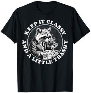 Raccoon Keep It Classy And A Little Trashy T-Shirt - T-Shirt | Black