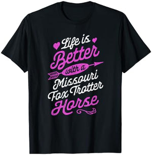 Life is Better With a Missouri Fox Trotter Horse Shirt T-Shirt - T-Shirt | Black